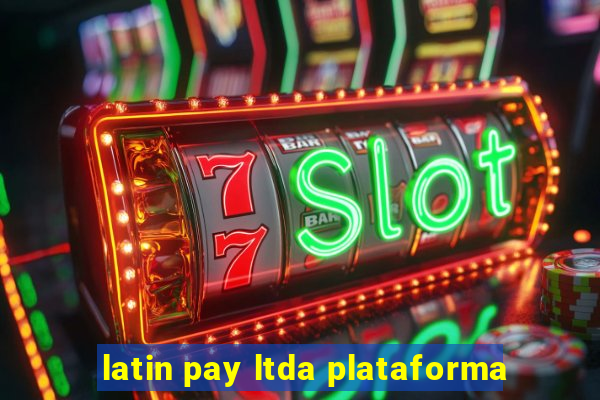 latin pay ltda plataforma